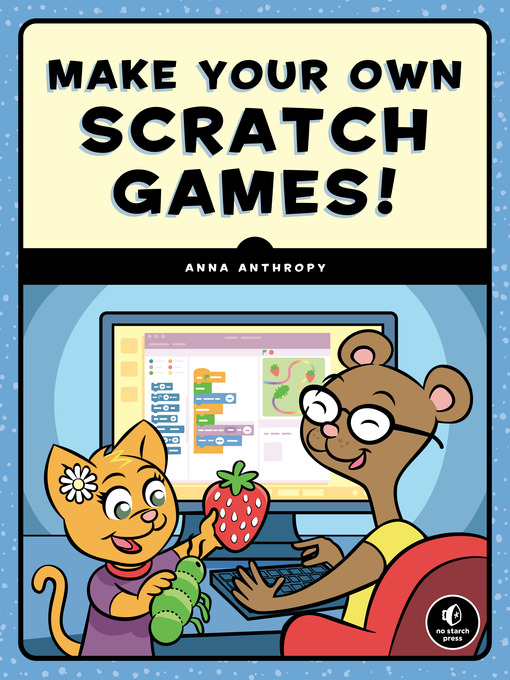 Title details for Make Your Own Scratch Games! by Anna Anthropy - Available